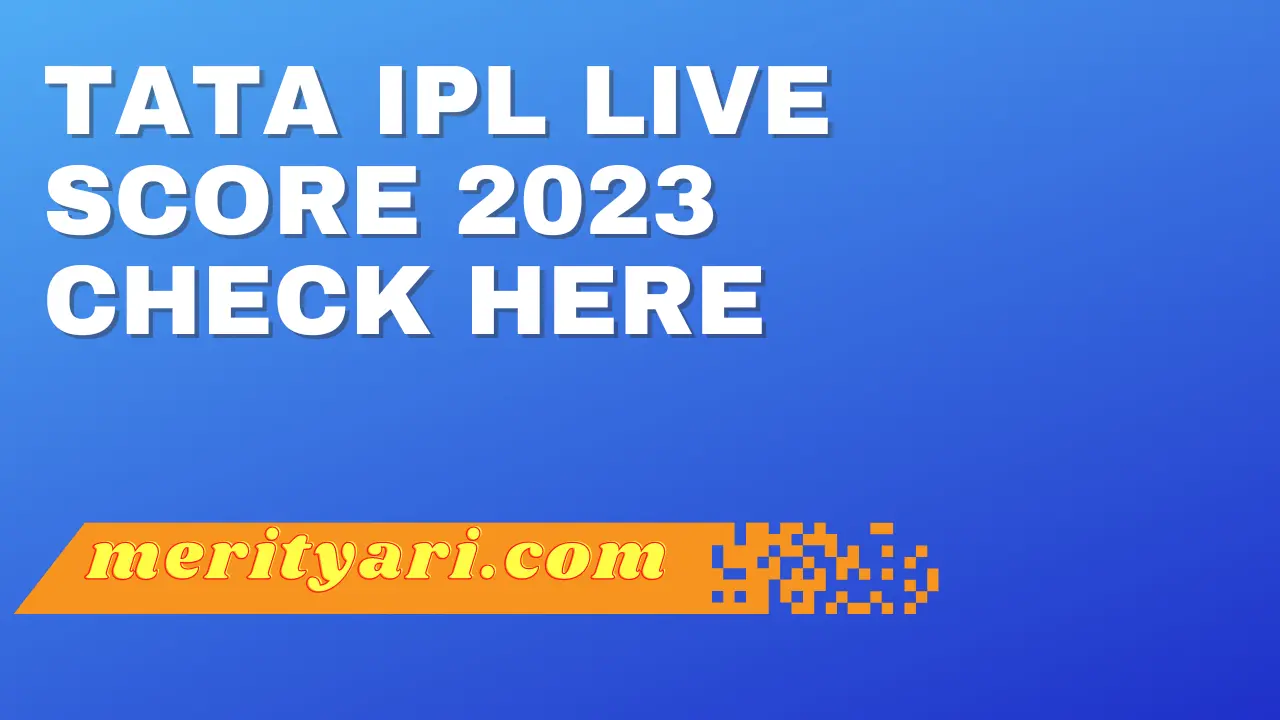 TATA IPL LIVE SCORE 2023 Meri Tyari